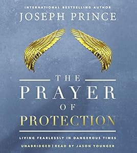 The Prayer of Protection: Living Fearlessly in Dangerous Times