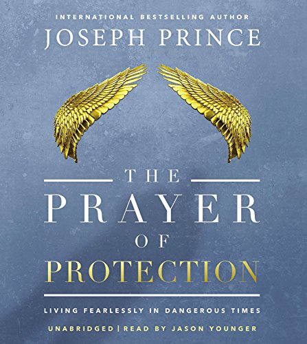 The Prayer of Protection: Living Fearlessly in Dangerous Times by Joseph Prince
