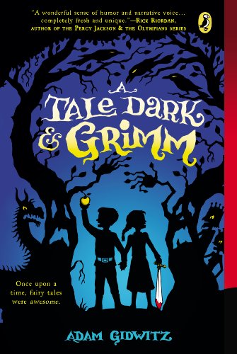 A Tale Dark and Grimm by Adam Gidwitz