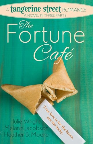 The Fortune Cafe: A Tangerine Street Romance by Julie Wright