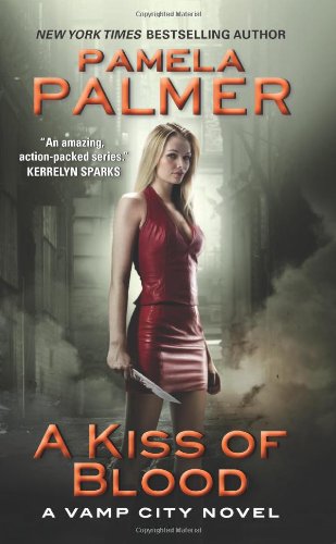 A Kiss of Blood: A Vamp City Novel by Pamela Palmer