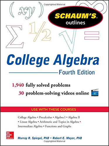 Schaum's Outline of College Algebra, 4th Edition by Murray Spiegel 
			
			
		
		
		
       	 
       		
       			,