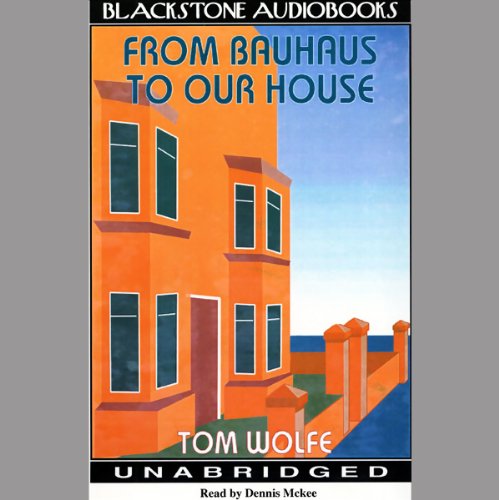 From Bauhaus to Our House by Tom Wolfe