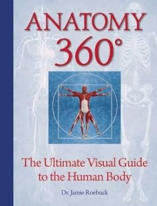 Anatomy 360: The Ultimate Visual Guide to the Human Body