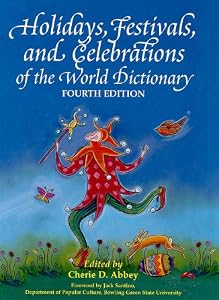 Holidays, festivals, and celebrations of the world dictionary