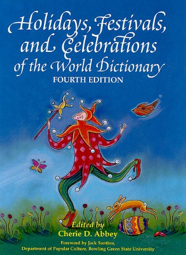 Holidays, festivals, and celebrations of the world dictionary by Cherie D Abbey