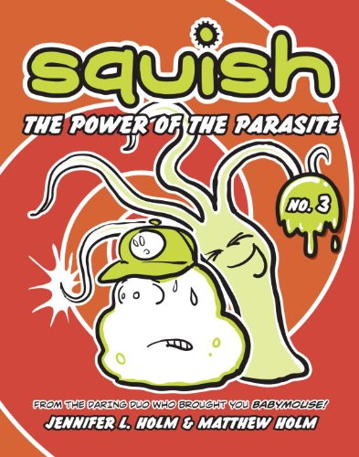 Squish #3: The Power of the Parasite by Jennifer L. Holm