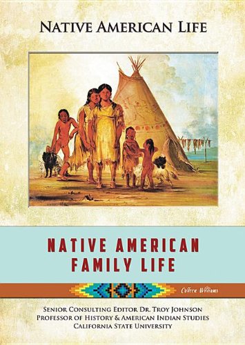 Native American Family Life by Colleen Madonna Flood Williams