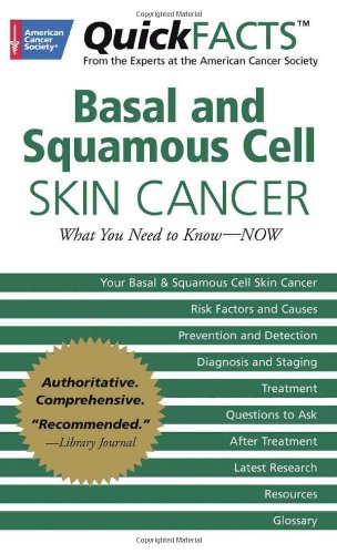 QuickFACTS Basal and Squamous Cell Skin Cancer: What You Need to Know-NOW by American Cancer Society