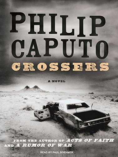 Crossers: A Novel by Philip Caputo