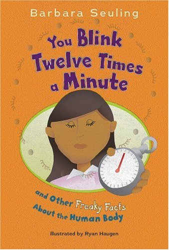 You Blink Twelve Times a Minute: and Other Freaky Facts About the Human Body by Barbara Seuling