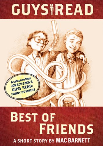 Guys Read: Best of Friends: A Short Story from Guys Read: Funny Business by Mac Barnett