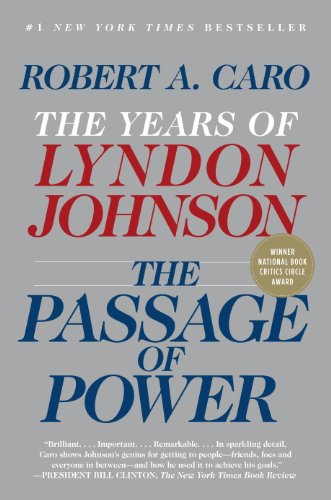 The Passage of Power: The Years of Lyndon Johnson IV by Robert A Caro