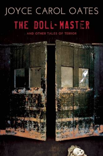 The Doll-Master and Other Tales of Terror by Joyce Carol Oates