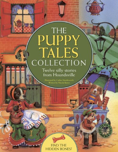 The Puppy Tales Collection: Twelve Silly Stories From Houndsville by Nicola Baxter