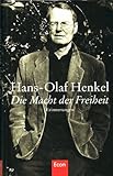 Hans-Olaf Henkel - DIE MACHT DER FREIHEIT. Erinnerungen. 4. Auflage - Hans-Olaf Henkel