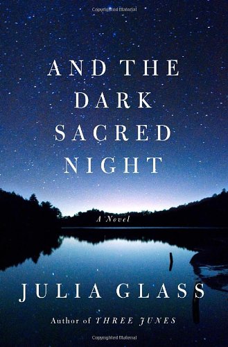 And the Dark Sacred Night: A Novel by Julia Glass