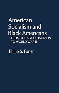 American Socialism and Black Americans: From the Age of Jackson to World War II (Contributions in Afro-American and African Studies: Contemporary Black Poets)