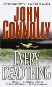 Every Dead Thing: A Charlie Parker Thriller