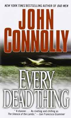 Every Dead Thing: A Charlie Parker Thriller