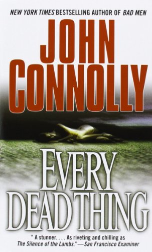 Every Dead Thing: A Charlie Parker Thriller by John Connolly