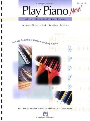 Play Piano Now! Alfred's Basic Adult Piano Course Lesson - Theory - Sight reading - Technic Book 1 unknown Edition by Palmer, Willard A. (2000) by aa