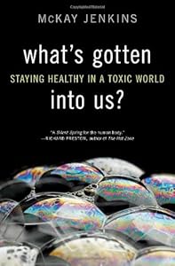 What's Gotten into Us?: Staying Healthy in a Toxic World