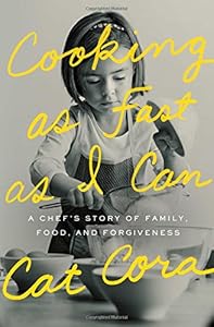Cooking as Fast as I Can: A Chef's Story of Family, Food, and Forgiveness