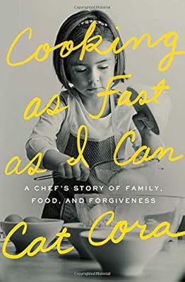 Cooking as Fast as I Can: A Chef's Story of Family, Food, and Forgiveness