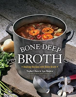 Bone Deep Broth: Healing Recipes with Bone Broth