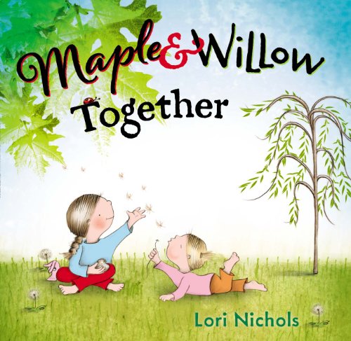 Maple &amp; Willow Together by Lori Nichols