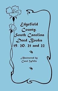 Edgefield County, South Carolina: Deed Books 19, 20, 21 and 22