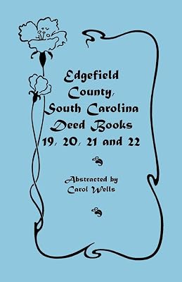 Edgefield County, South Carolina: Deed Books 19, 20, 21 and 22