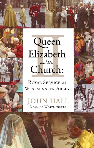 Queen Elizabeth II and Her Church: Royal Service at Westminster Abbey by John Hall