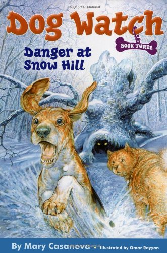 Danger at Snow Hill (Dog Watch) by Mary Casanova