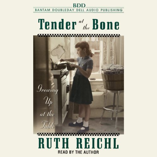 Tender at the Bone by Ruth Reichl