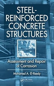 Steel-Reinforced Concrete Structures: Assessment and Repair of Corrosion by Mohamed El-Reedy