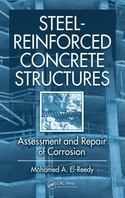 Steel-Reinforced Concrete Structures: Assessment and Repair of Corrosion by Mohamed El-Reedy