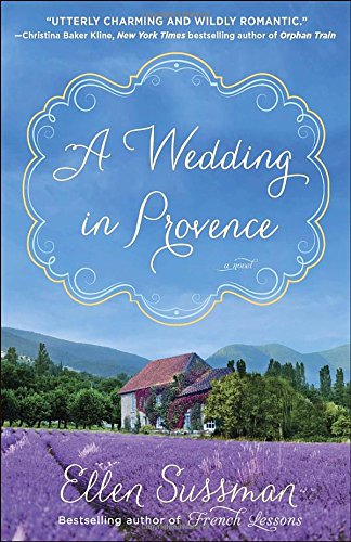 A Wedding in Provence: A Novel by Ellen Sussman