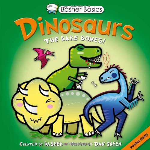 Basher Basics: Dinosaurs: The bare bones by Simon Basher