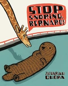 Stop Snoring, Bernard! by Zachariah OHora