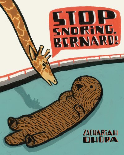 Stop Snoring, Bernard! by Zachariah OHora