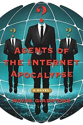 Agents of the Internet Apocalypse: A Novel