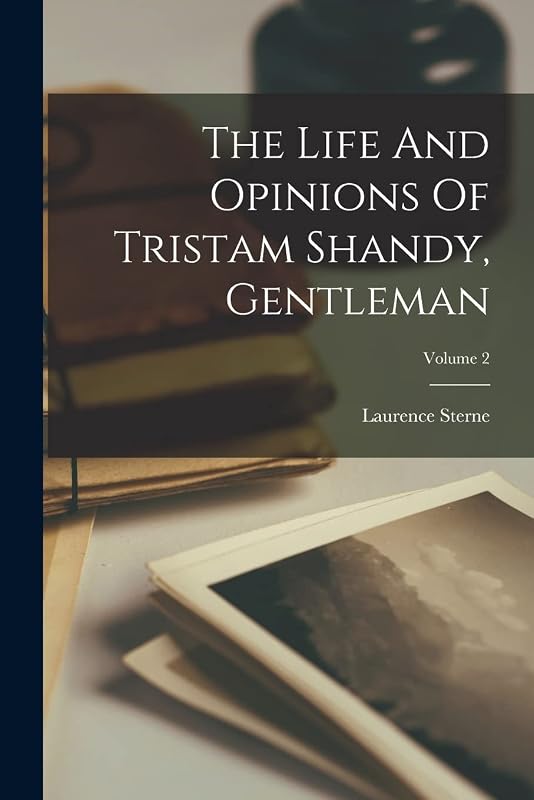 The Life And Opinions Of Tristam Shandy, Gentleman; Volume 2 by Laurence Sterne