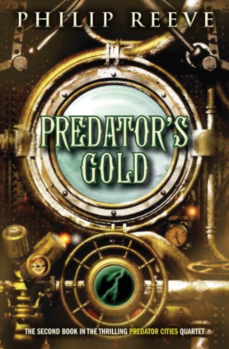 Predator Cities #2: Predator's Gold by Philip Reeve