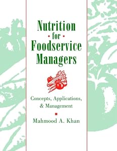 Nutrition for Foodservice Managers: Concepts, Applications, and Management by Mahmood A. Khan