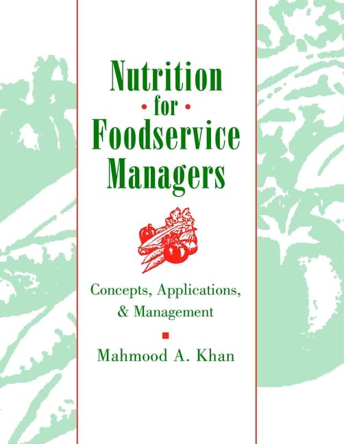 Nutrition for Foodservice Managers: Concepts, Applications, and Management by Mahmood A. Khan