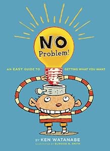 No Problem: An Easy Guide to Getting What You Want by Ken Watanabe 
			
			
		
		
		
       	 
       		
       			,