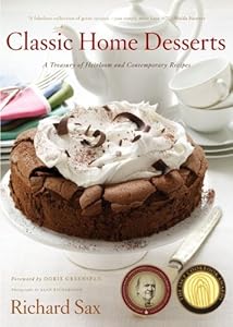 Classic Home Desserts: A Treasury of Heirloom and Contemporary Recipes by Richard Sax