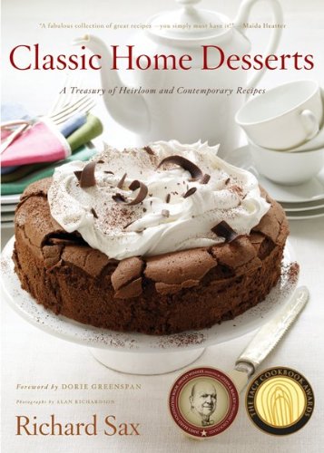 Classic Home Desserts: A Treasury of Heirloom and Contemporary Recipes by Richard Sax